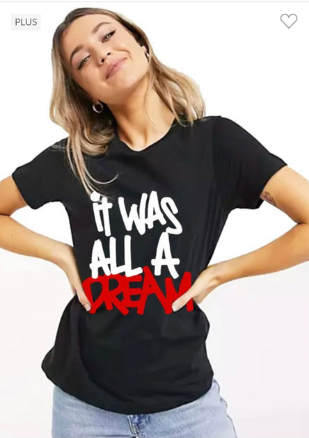 it was all a dream tee